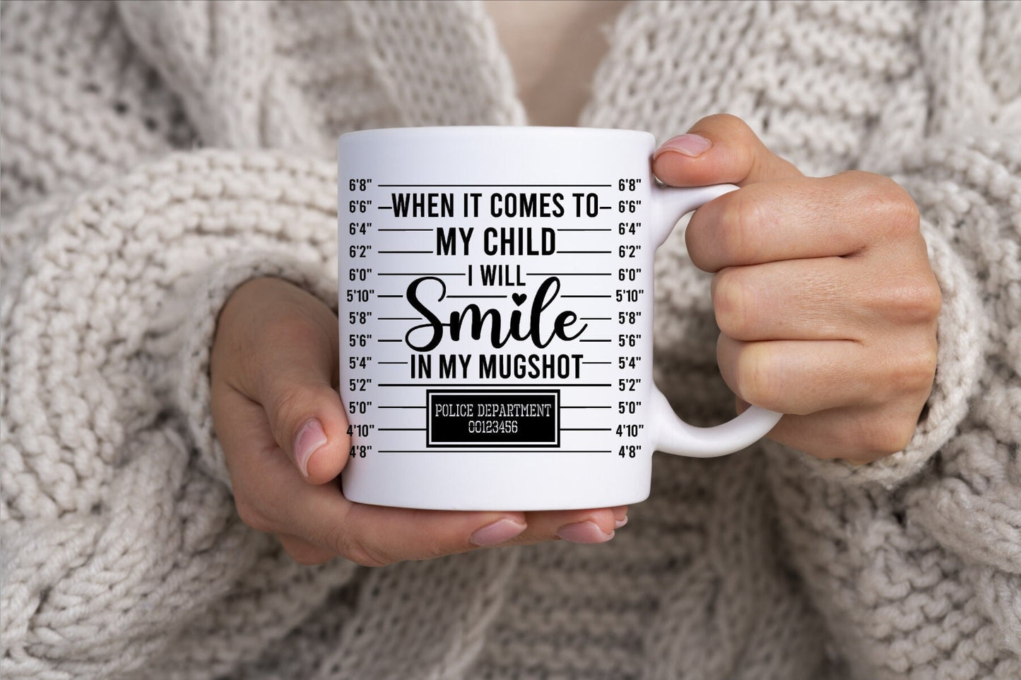 When it comes to my child i will smile in my mug shot 11oz Mug