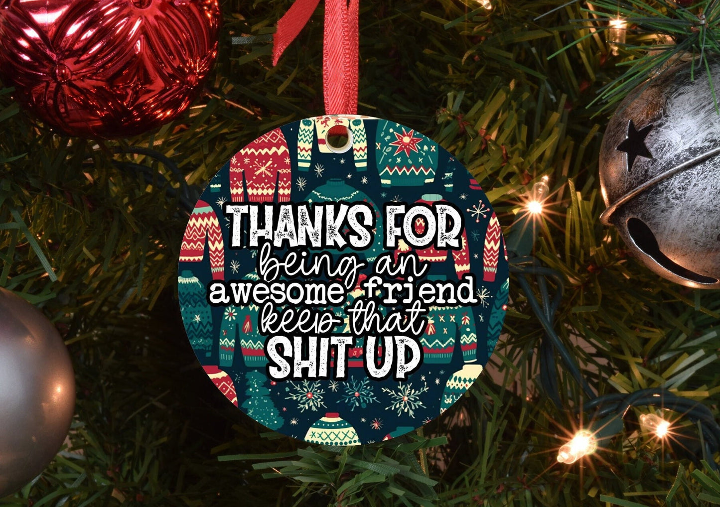 Thanks for being an awesome friend keep that shit up ornament.