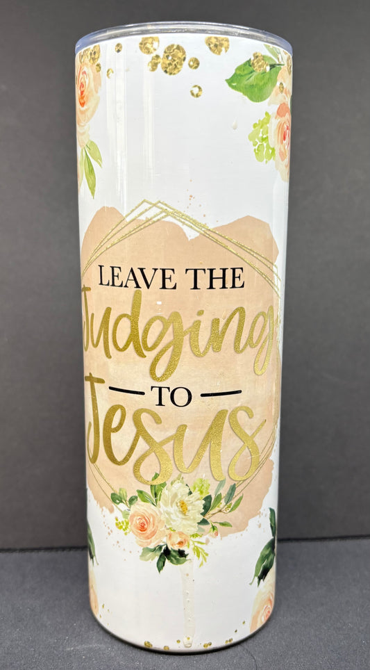 Leave the judging to Jesus 20oz