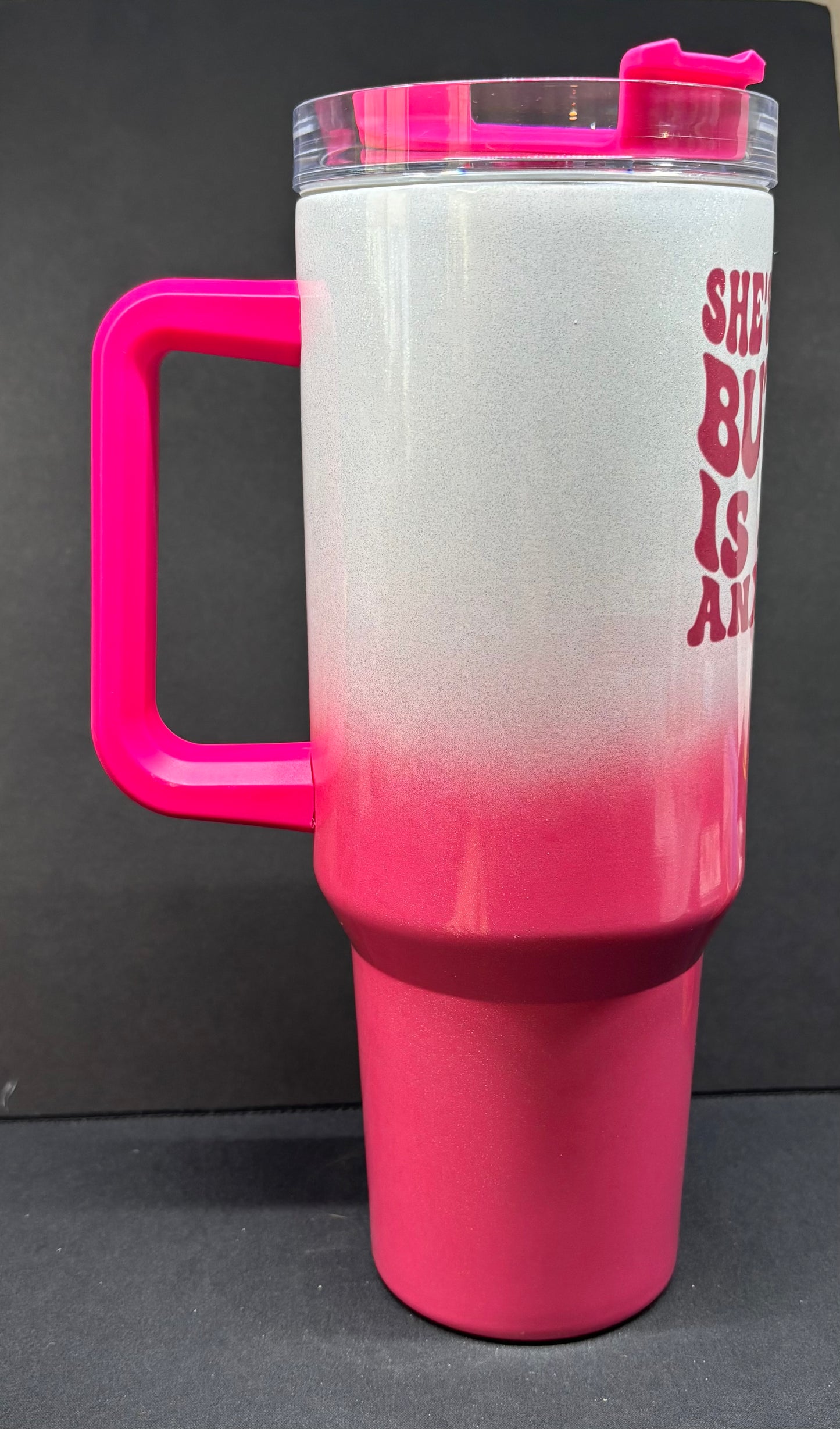 She is a 10 but so is her anxiety 40oz tumbler