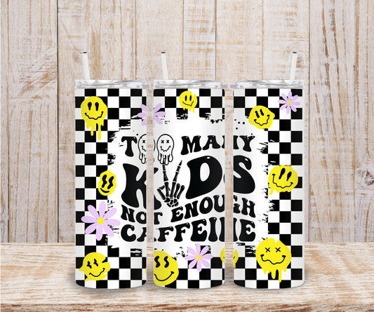 To many kids and not enough caffeine 20oz Skinny Tumbler